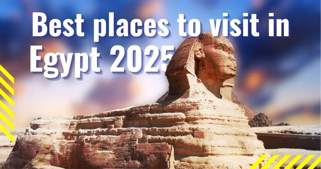 Best places to visit in Egypt 2025